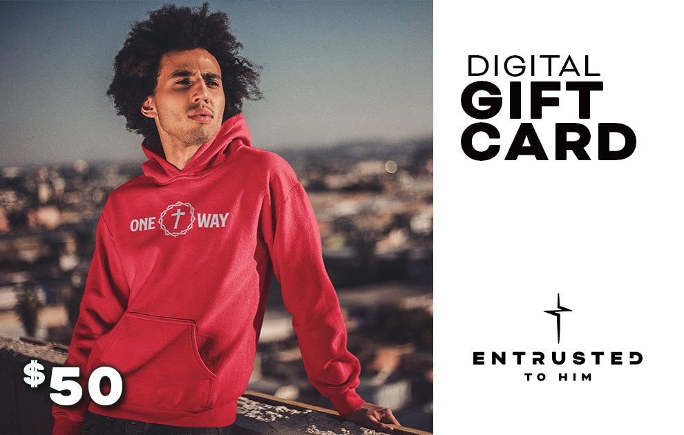 Image of Entrusted to Him digital gift card for Christian faith apparel — the perfect gift for birthdays, Christmas, graduations, and every occasion, delivered by email